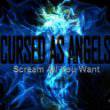 Cursed As Angels : Scream All You Want